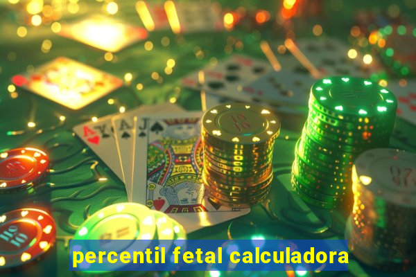 percentil fetal calculadora